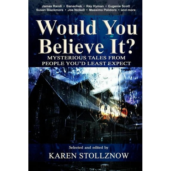 Would You Believe It?: Mysterious Tales From People You'd Least Expect (Paperback)