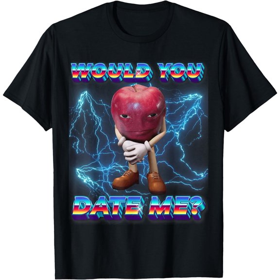 Would You Date Me Rizz Apple Funny Memes Internet Memes GenZ T-Shirt