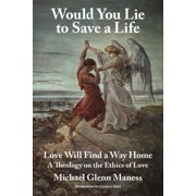 Would You Lie to Save a Life Love Will Find a Way Home, Paperback