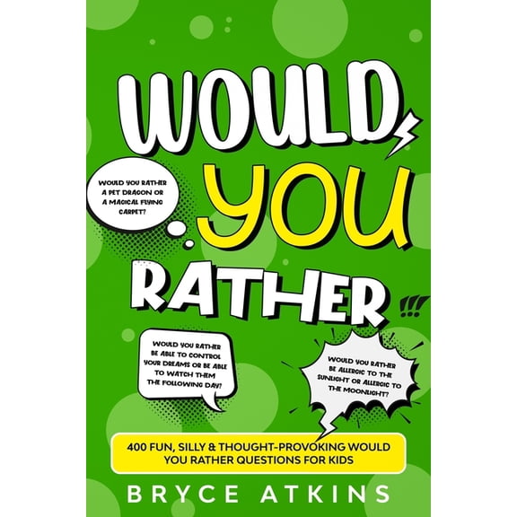 Would You Rather: 400 Fun, Silly & Thought-Provoking Would You Rather Questions for Kids. (Paperback)