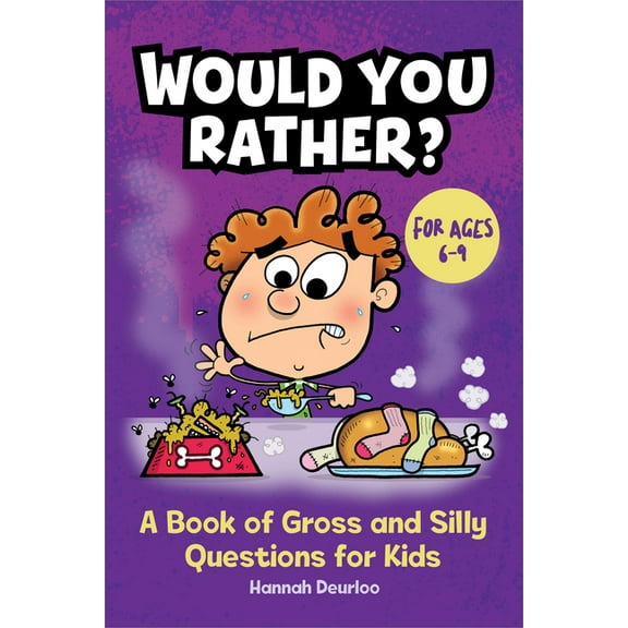Would You Rather?: A Book of Gross and Silly Questions for Kids, (Paperback)