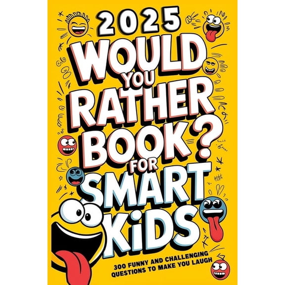 Would You Rather Book For Kids: 300 Funny and Challenging Questions To Make You Laugh, (Paperback)