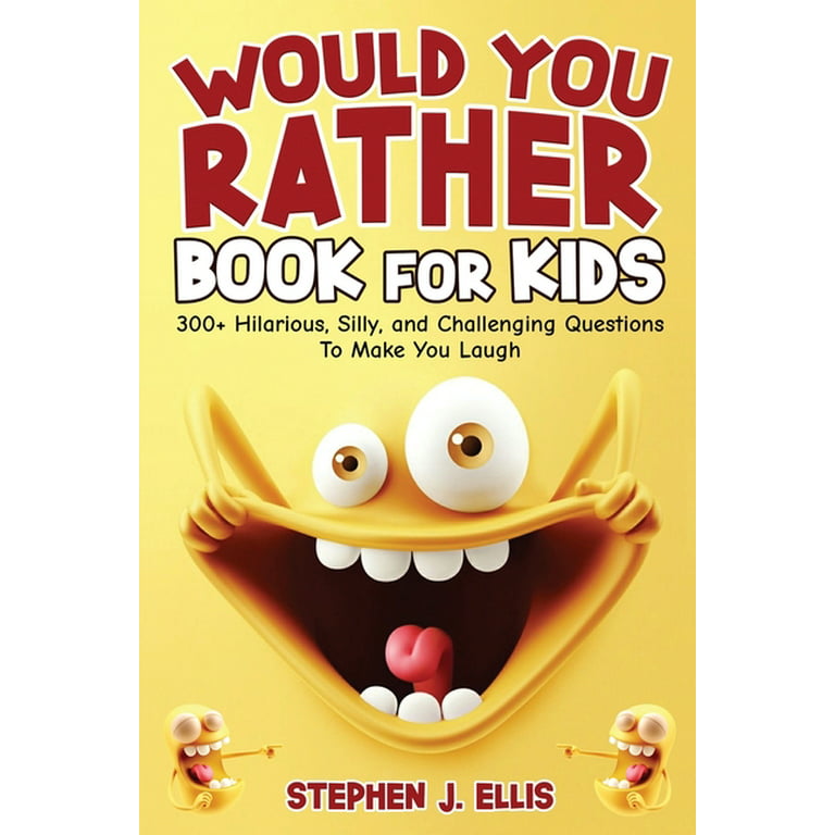 Would You Rather Questions 4 Everyone!: Hilarious, funny, silly, easy,  hard, and challenging would you rather questions for kids, adults, teens,  boys