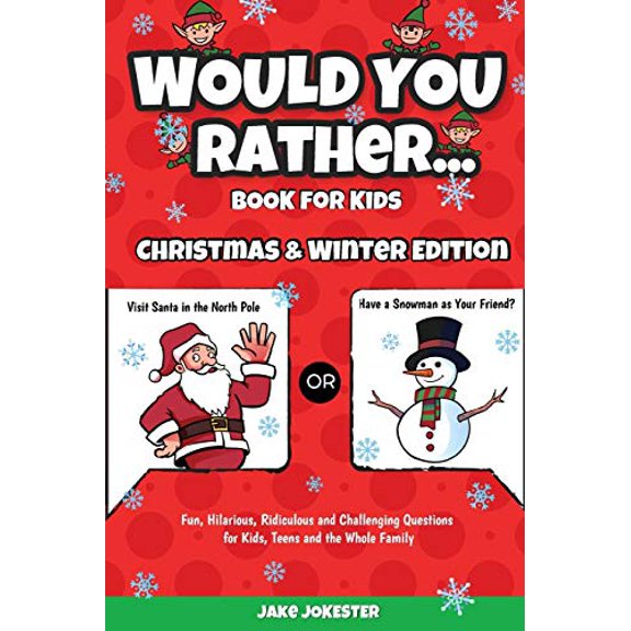 Pre-Owned Would You Rather Book for Kids: Christmas & Winter Edition - Fun, Hilarious, Ridiculous and Challenging Questions for Kids, Teens and the Whole Family Paperback