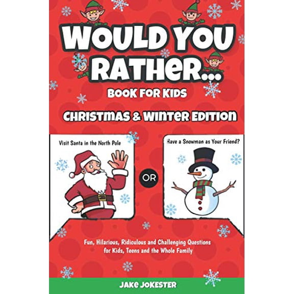 Pre-Owned Would You Rather Book for Kids: Christmas & Winter Edition - Fun, Hilarious, Ridiculous and Challenging Questions for Kids, Teens and the Whole Family (Paperback) 1702034658 9781702034654