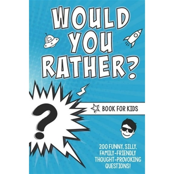 Would You Rather? Book for Kids: 200 Funny, Silly, Family-Friendly Thought-Provoking Questions Ice (Paperback) by Lindsay Small, Kkb Books