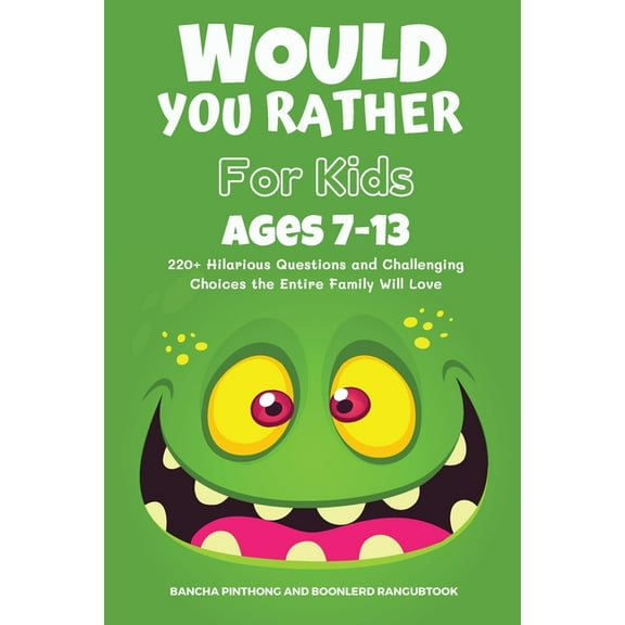 Would You Rather Book for Kids Ages 7-13: 220+ Hilarious Questions and Challenging Choices the Entire Family Will Love (, (Paperback)