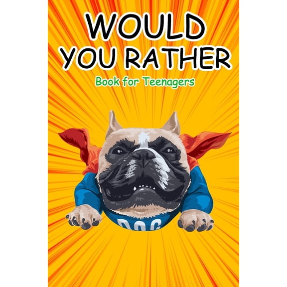 Activity Book for Teens Would You Rather Book for Teenagers: Hilarious Questions, Silly Scenarios, Quizzes and Funny Jokes for Teens, Book 1, (Paperback)