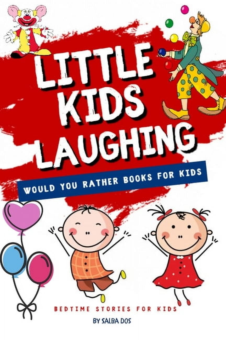 Would You Rather Books For Kids: LITTLE KIDS LAUGHING: Bedtime Stories For Kids (Paperback)