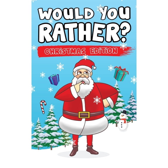 Would You Rather? Christmas Edition: Hilarious Questions Of Wild, Funny & Silly Scenarios To Get Your Kids Thinking!, (Paperback)