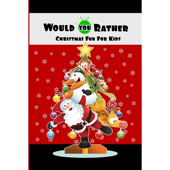 Would You Rather Christmas Fun For Kids: Wholesome Fun Family Christmas Game & Stocking Stuffer Gift, (Paperback)