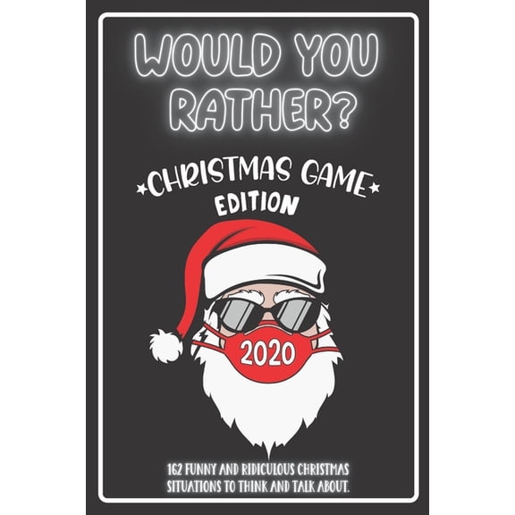 Would You Rather Christmas Game Edition: A Fun Challenging Questions for Kids Teens and The Whole Family (Perfect Stocking Stuffer Ideas)