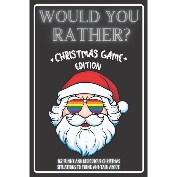 Would You Rather Christmas Game Edition: A Fun Challenging Questions for Kids Teens and The Whole Family (Perfect Stocking Stuffer Ideas)