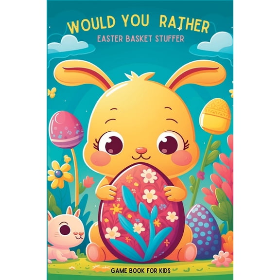 Would You Rather?: Easter Basket Stuffer: A Fun, Hilarious and Silly Questions for Kids. (Paperback)