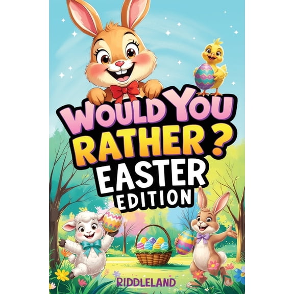 Would You Rather? Easter Edition: A Hoppy and Hilarious Game Book Full of Funny Questions, Egg-Cracking Bunny Chaos, and, (Paperback)