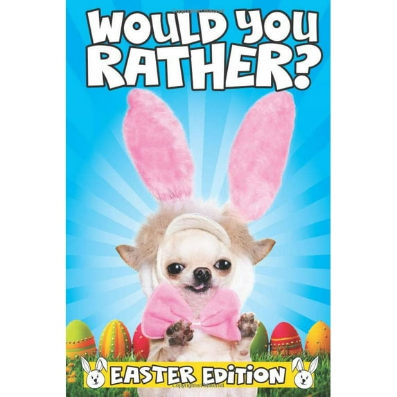 Pre-Owned Would You Rather? Easter Edition: The Hilarious Easter Basket Stuffers Gift for Kids (Paperback) 1945056878 9781945056871