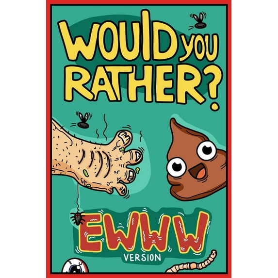 Would You Rather Ewww Version: Would You Rather Questions Ewww Gross Edition, (Paperback)