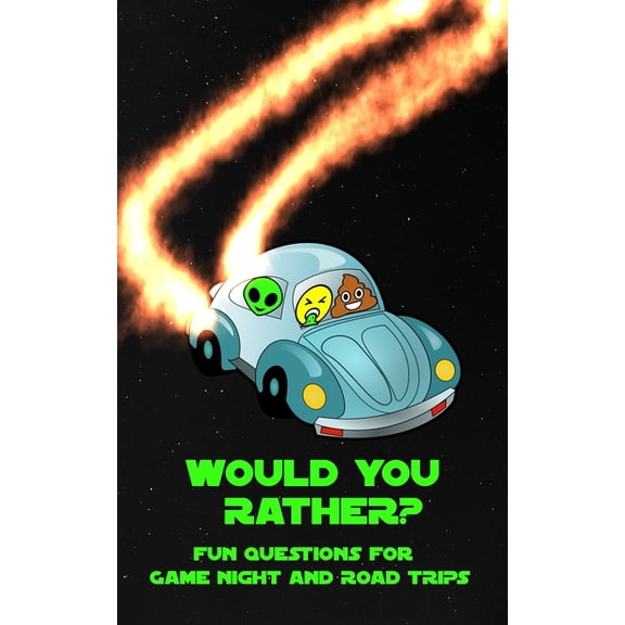 Would You Rather? Fun Questions For Game Night and Road Trips: A Fun Family Book for Boys and Girls Ages 6, 7, 8, 9, 10,, (Paperback)