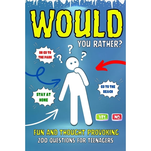 Would You Rather?: Fun and Thought Provoking. 200 Questions for Teenagers., (Paperback)