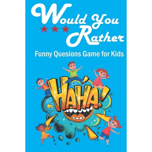 Would You Rather Funny Questions Game for Kids: Funny Jokes and Activities book for kids Hilarious, Silly, and Challengi, (Paperback)