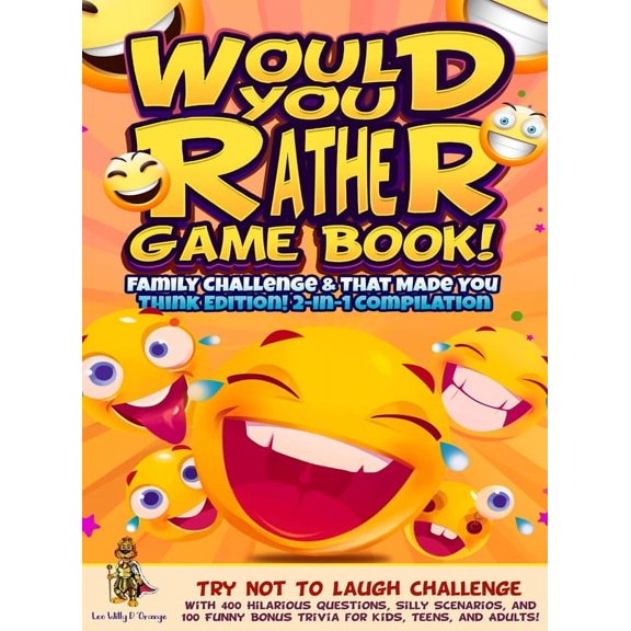 Would You Rather Game Book! Family Challenge & That Made You Think Edition!: 2-In-1 Compilation - Try Not To Laugh Chall, (Hardcover)