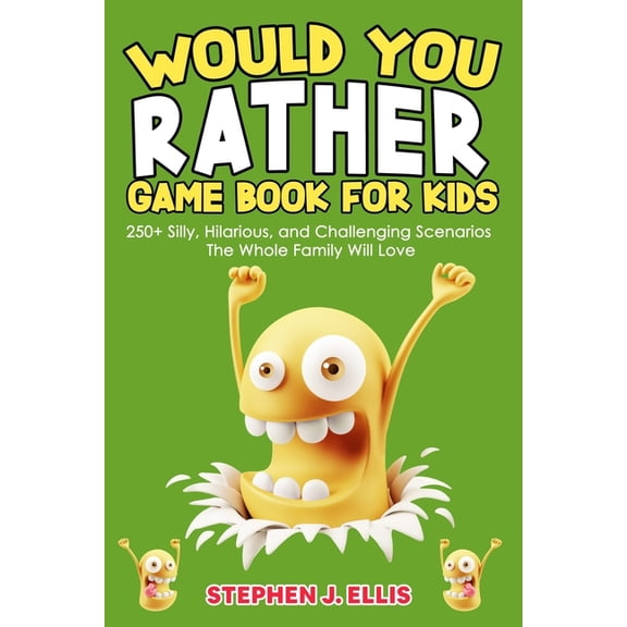 Funny Jokes and Activities - Ages 7-13 Would You Rather Game Book For Kids - 250+ Silly, Hilarious, and Challenging Scenarios The Whole Family Will Love, (Paperback)