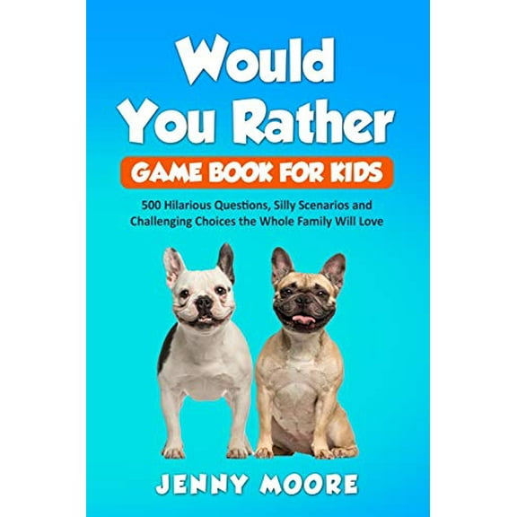 Pre-Owned Would You Rather Game Book for Kids: 500 Hilarious Questions, Silly Scenarios and Challenging Choices the Whole Family Will Love (Paperback) 1653075104 9781653075102