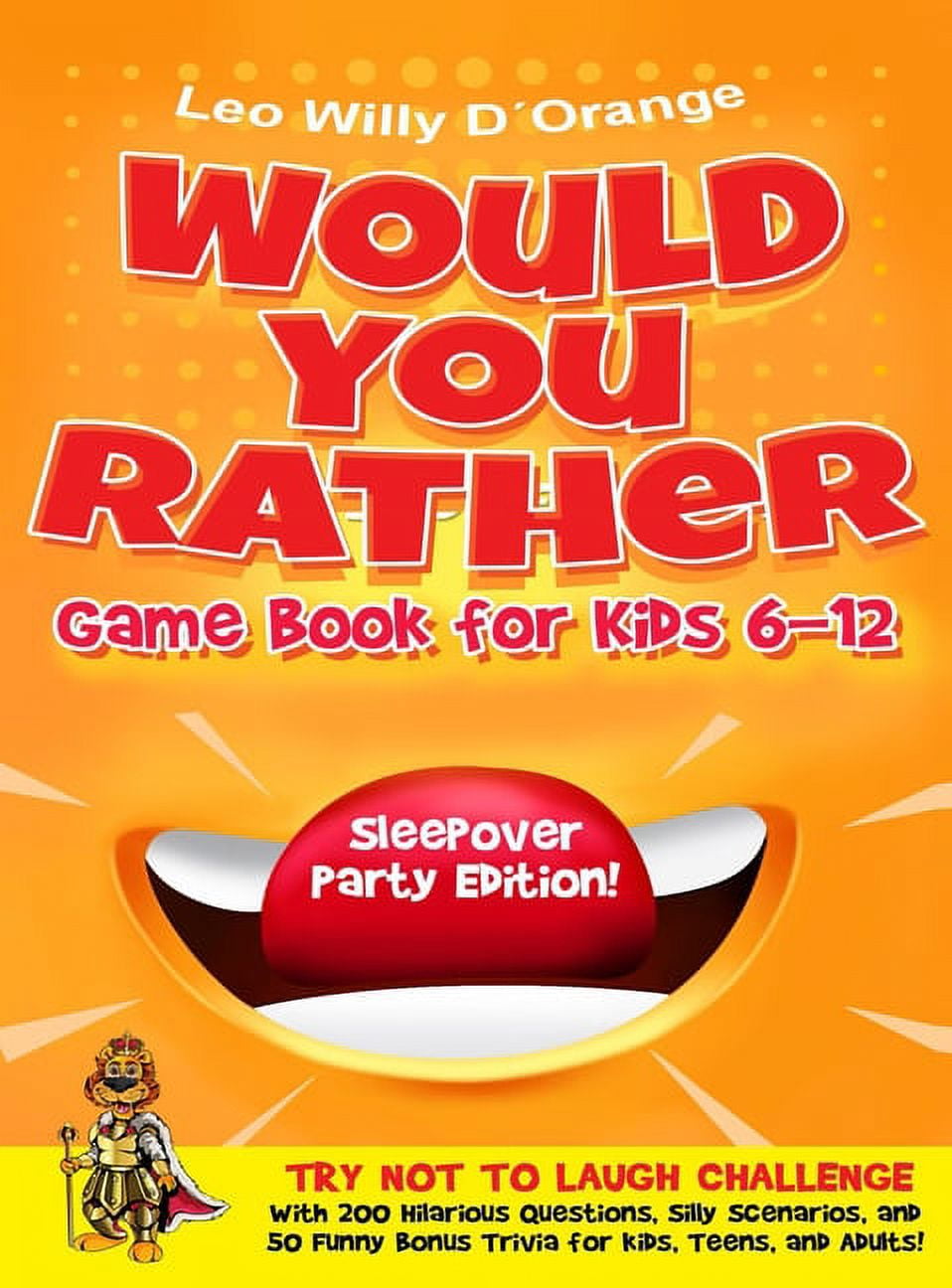 Would You Rather Game Book for Kids 6-12 Sleepover Party Edition!: Try Not To Laugh Challenge with 200 Silly Scenarios, , (Hardcover)