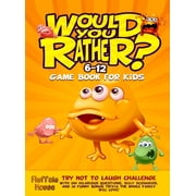 Would You Rather Game Book for Kids 6-12 Try Not To Laugh Challenge with 200 Hilarious Questions, Silly Scenarios, and , Hardcover