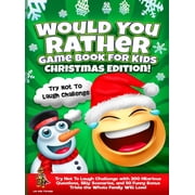 Would You Rather Game Book for Kids Christmas Edition! Try Not To Laugh Challenge with 200 Hilarious Questions, Silly S, Hardcover