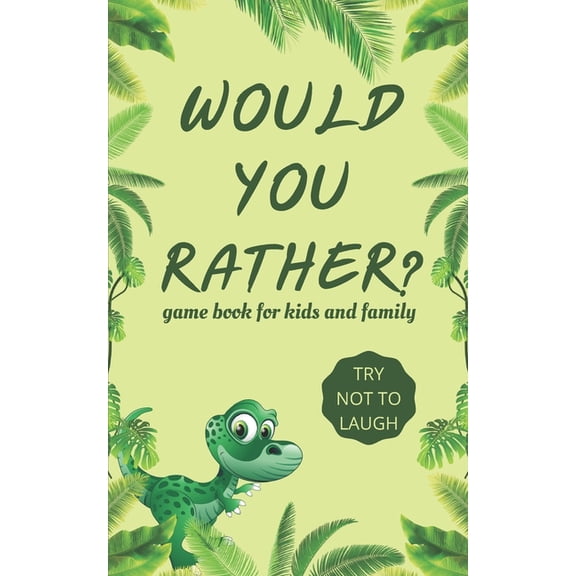 Would You Rather Game Book for Kids and familly: Hilarious Challenging, Funny, Weird, Gross and (Paperback) by Official Print