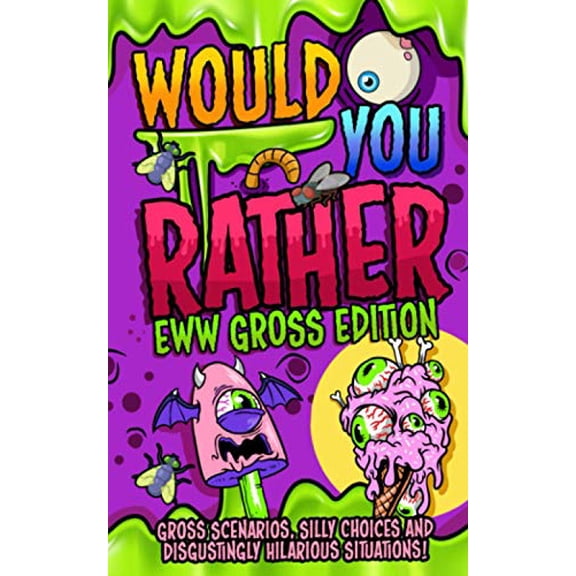 Pre-Owned Would You Rather - EWW GROSS Edition: The Ultimate Yucky Interactive Game Book For Kids Filled With Gross Scenarios, Silly Choices, and Disgustingly H (Paperback) 1676634800 9781676634805