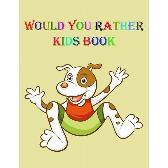 Would You Rather Kids Book: Fun Questions with the ability to answer for Children's, (Paperback)