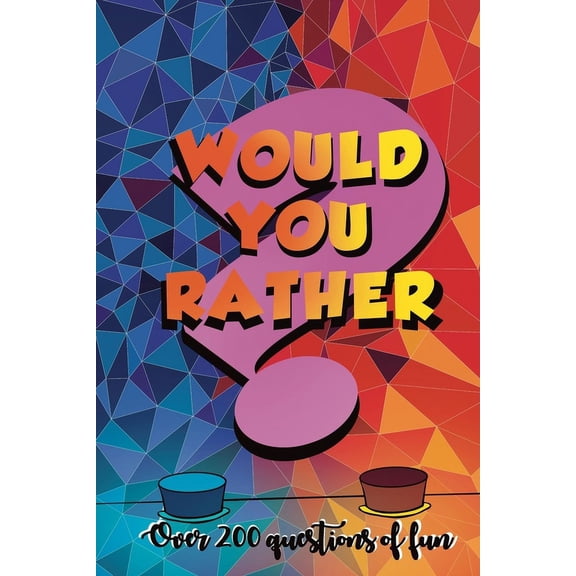 Would You Rather?: Over 200 Questions of Fun: Perfect for Adults and Teens: A Whacky Humorous Question Book To Play Within Families and Friends. (Paperback)