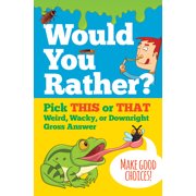 Would You Rather? Pick This or That Weird, Wacky, or Downright Gross Answer, Hardcover