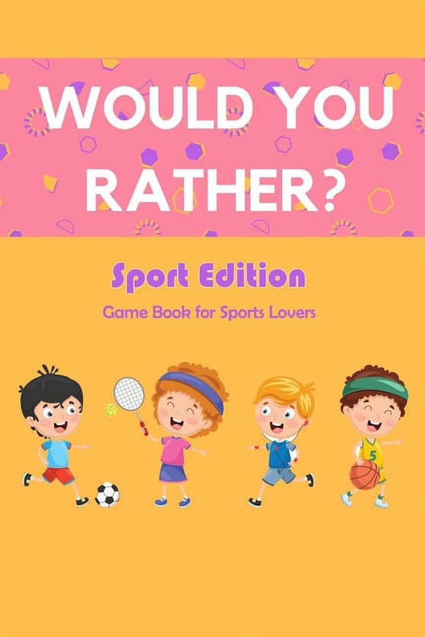 Would You Rather? Sport Edition Game Book for Sports Lovers Would You