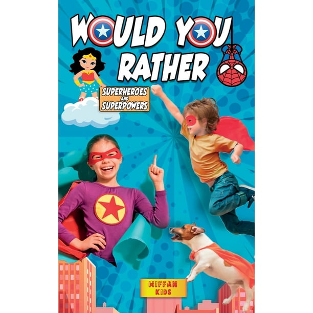 Would You Rather Superheroes and Superpowers Edition Enter a