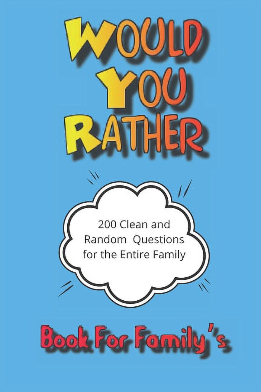 Would You Rather : This selection of would you rather questions is an  excellent way to get to know people, some are thought provoking, while  others may be just fun to answer.