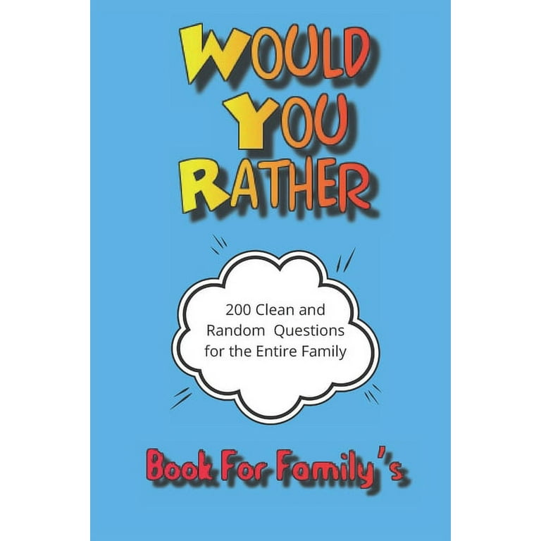 Would You Rather : This selection of would you rather questions is an  excellent way to get to know people, some are thought provoking, while  others may be just fun to answer.