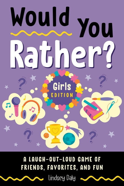 Would You Rather? Would You Rather? Girls Edition: A Laugh-Out-Loud Game of Friends, Favorites, and Fun, (Paperback)