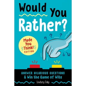 Would You Rather? Would You Rather? Made You Think! Edition: Answer Hilarious Questions and Win the Game of Wits, (Paperback)