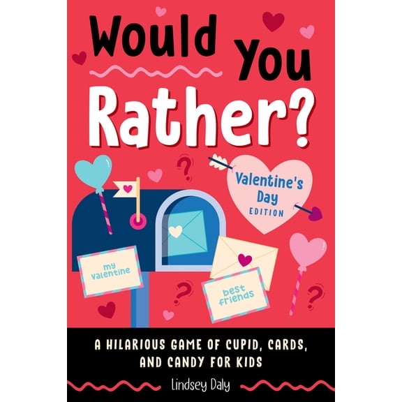 Would You Rather? Would You Rather? Valentine's Day Edition: A Hilarious Game of Cupid, Cards, and Candy for Kids, (Paperback)