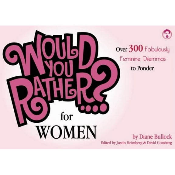 Would You Rather...?: Would You Rather...? for Women: Over 300 Fabulously Feminine Dilemmas to Ponder (Paperback)