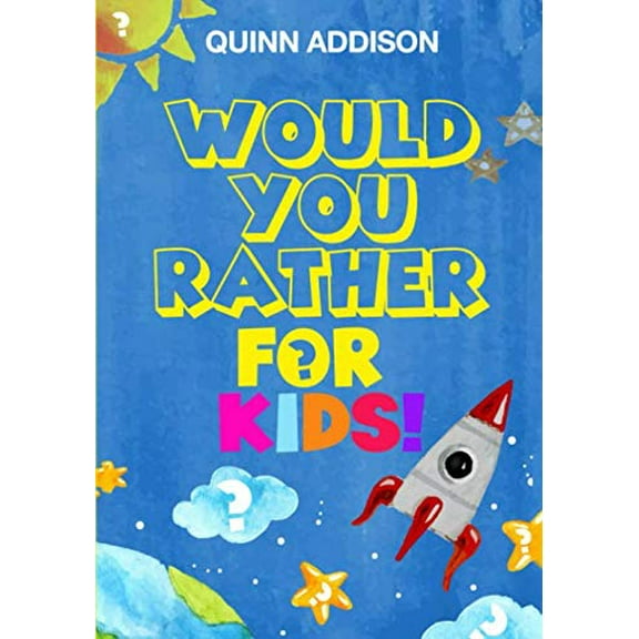 Pre-Owned Would You Rather for Kids!: 200 Funny and Silly Ã¢â‚¬ËœWould You Rather QuestionsÃ¢â‚¬â„¢ for Long Car Rides (Travel Games for Kids Ages 6-12) Paperback