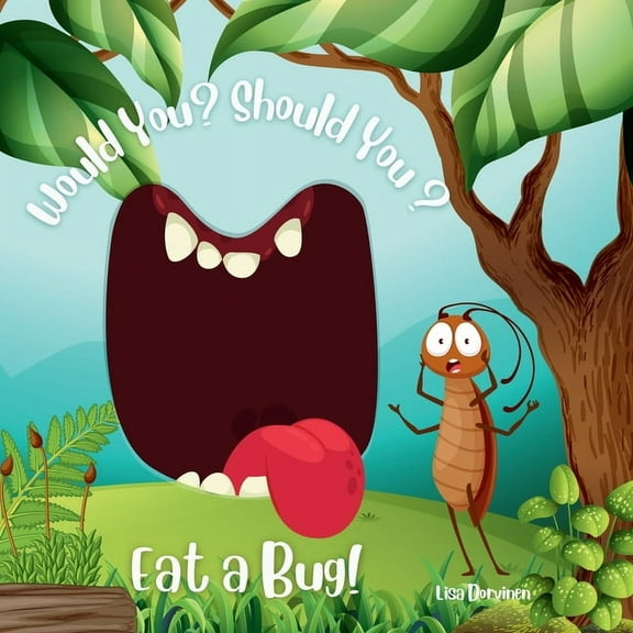 Would You? Should You? Eat a Bug!, (Paperback)