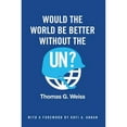 thumbnail image 1 of Pre-Owned Would the World Be Better Without the Un? (Paperback) 150951726X 9781509517268, 1 of 1