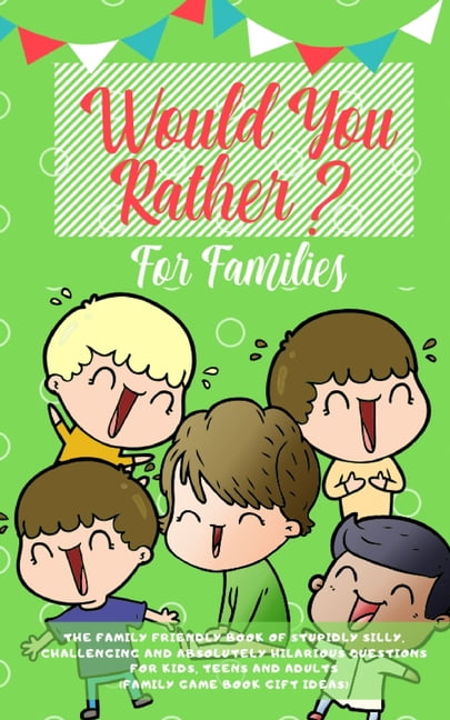 AMAZING ACTIVITY PRESS Would you Rather: The Family Friendly Book of Stupidly Silly, Challenging and Absolutely Hilarious Questions for Kids, T, (Paperback)