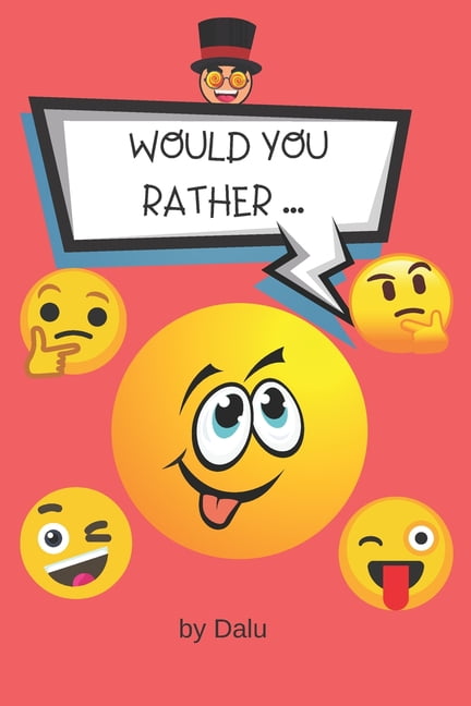 Would you rather...: Book for kids, ages 6-12. Funny activity for the whole family. A try not to laugh challenge., (Paperback)