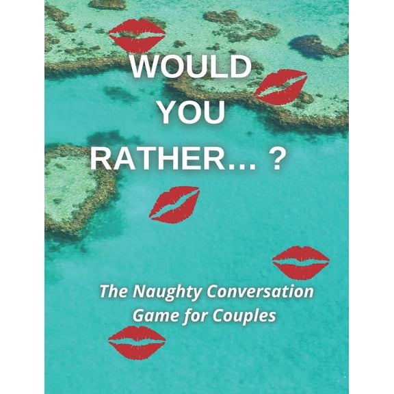 Would you rather...? The Naughty Conversation Game for Couples (Paperback)