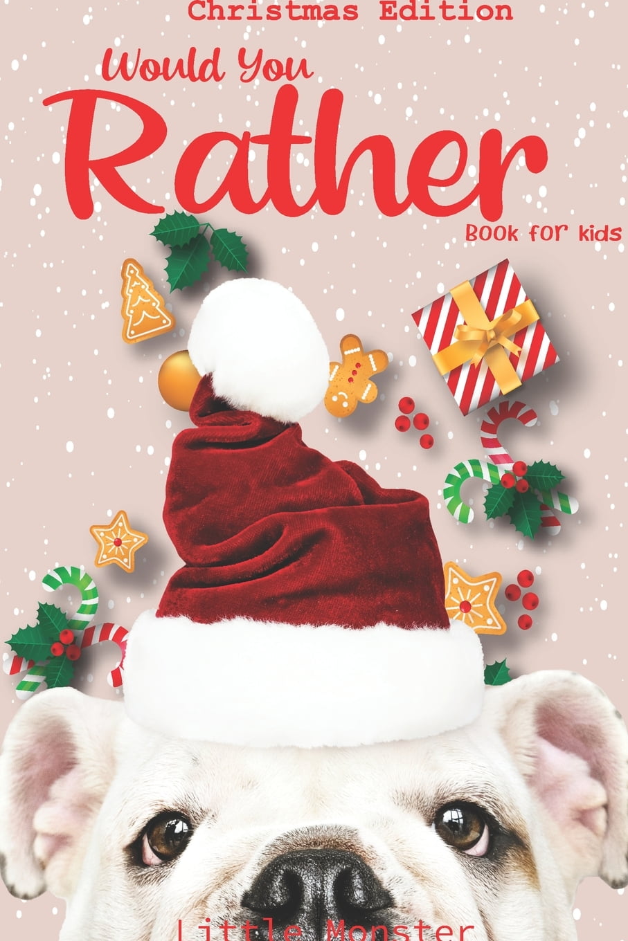 PERFECT WOULD YOU RATHER BOOK FOR KIDS Would you rather book for kids: Christmas Edition: A Fun Family Activity Book for Boys and Girls Ages 6, 7, 8, 9, 10, 11, and 12 Years Old - Best Christmas Gifts for kids (Stocking Stuffer Ideas) (Pap